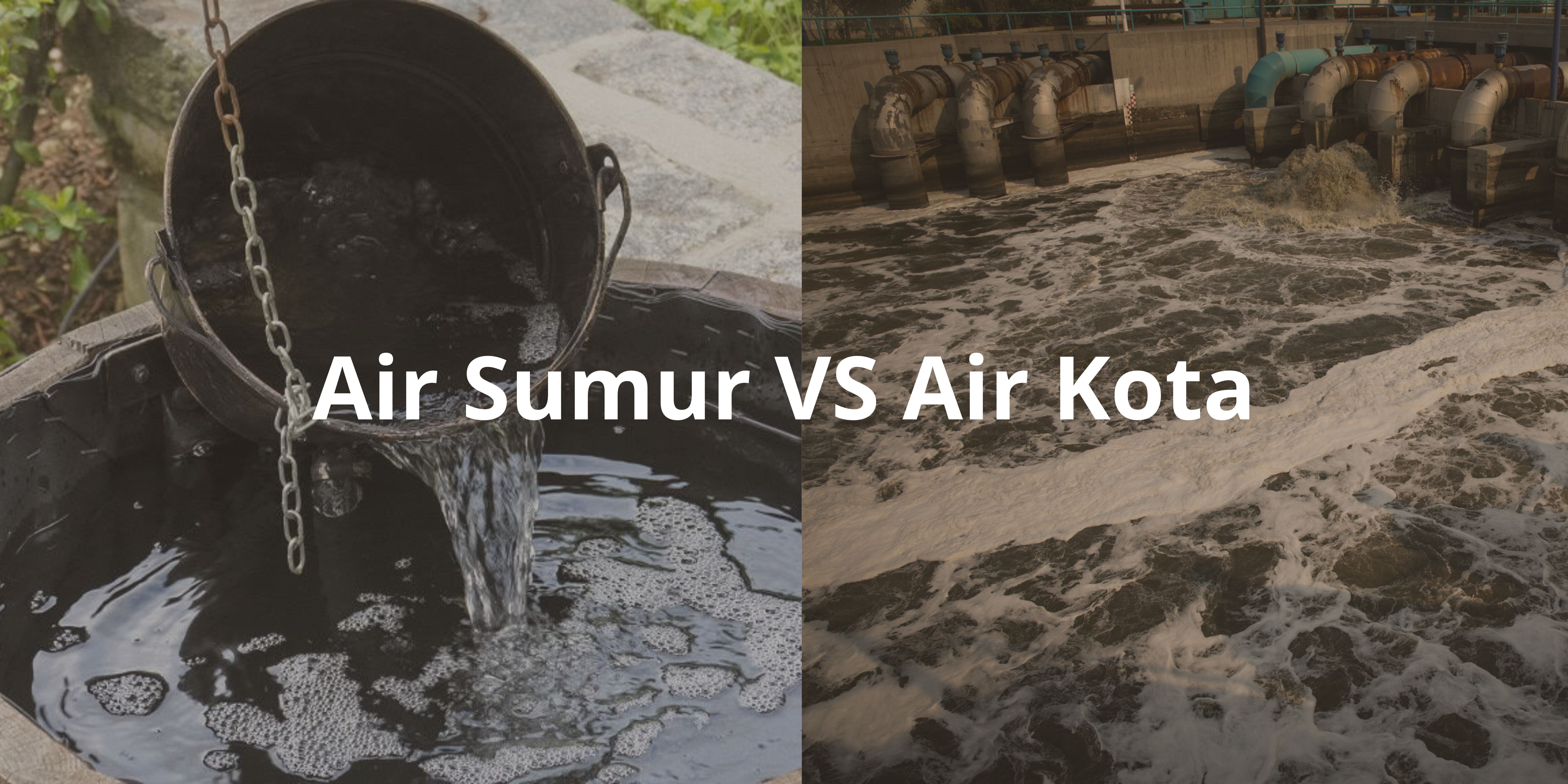 Air Sumur VS Air kota